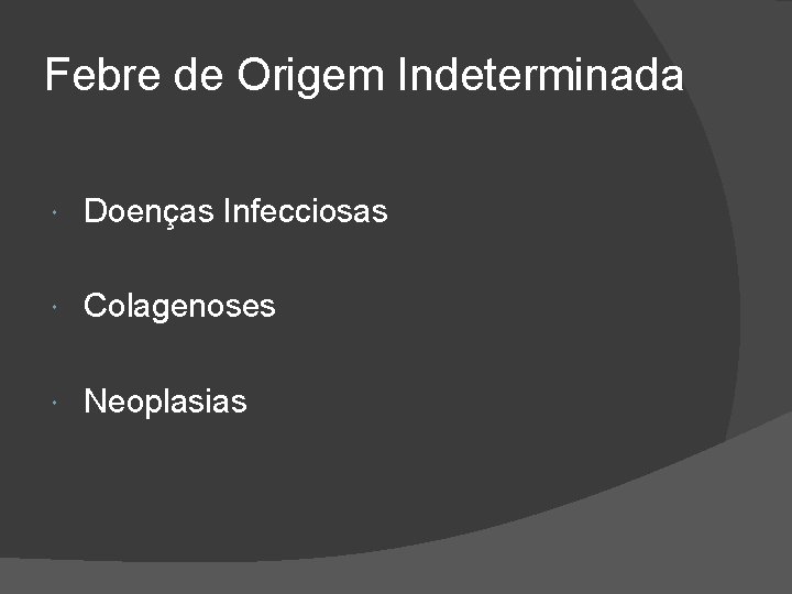 Febre de Origem Indeterminada Doenças Infecciosas Colagenoses Neoplasias 