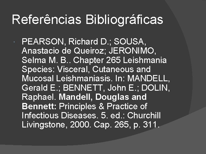 Referências Bibliográficas PEARSON, Richard D. ; SOUSA, Anastacio de Queiroz; JERONIMO, Selma M. B.