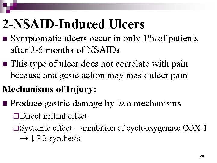 2 -NSAID-Induced Ulcers Symptomatic ulcers occur in only 1% of patients after 3 -6