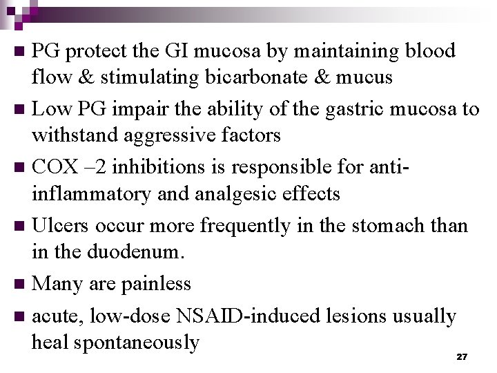PG protect the GI mucosa by maintaining blood flow & stimulating bicarbonate & mucus