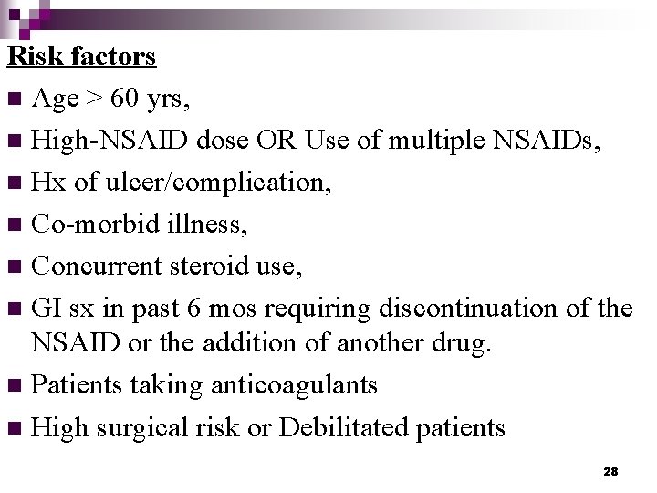 Risk factors n Age > 60 yrs, n High-NSAID dose OR Use of multiple