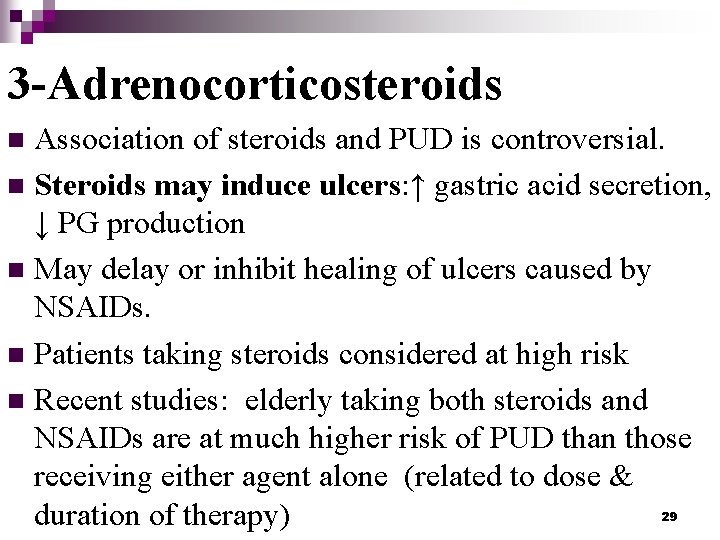 3 -Adrenocorticosteroids Association of steroids and PUD is controversial. n Steroids may induce ulcers: