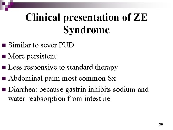 Clinical presentation of ZE Syndrome Similar to sever PUD n More persistent n Less