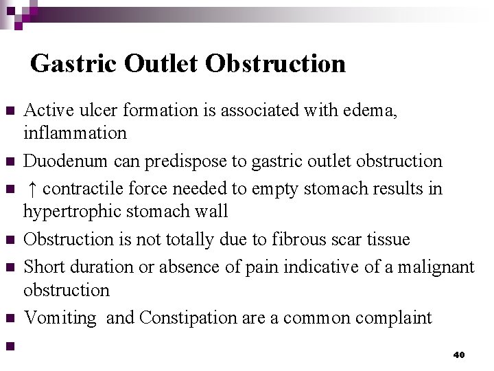 Gastric Outlet Obstruction n n n Active ulcer formation is associated with edema, inflammation