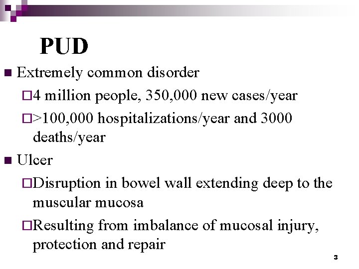 PUD Extremely common disorder ¨ 4 million people, 350, 000 new cases/year ¨>100, 000