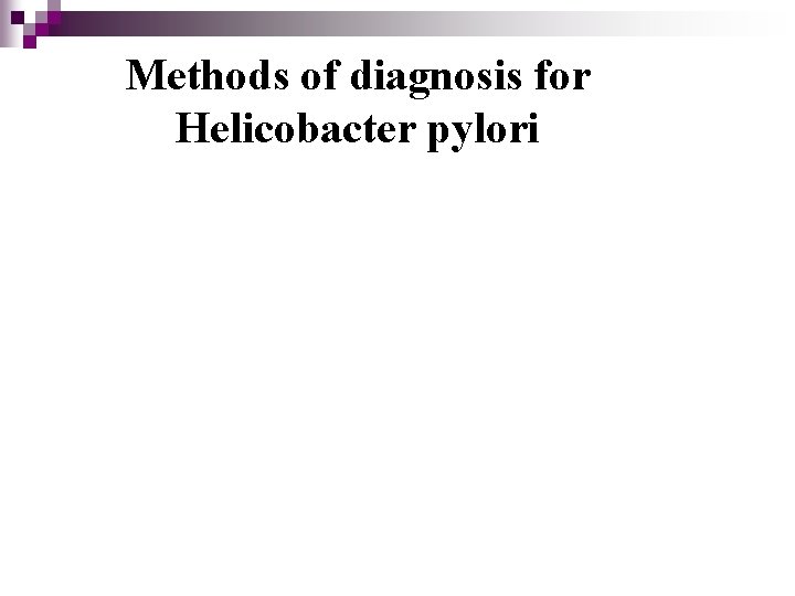 Methods of diagnosis for Helicobacter pylori 48 