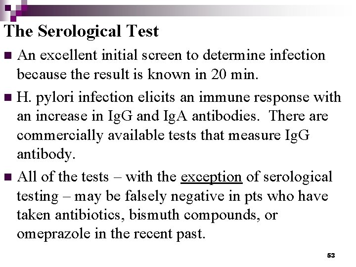 The Serological Test An excellent initial screen to determine infection because the result is