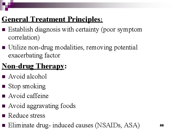 General Treatment Principles: n n Establish diagnosis with certainty (poor symptom correlation) Utilize non-drug