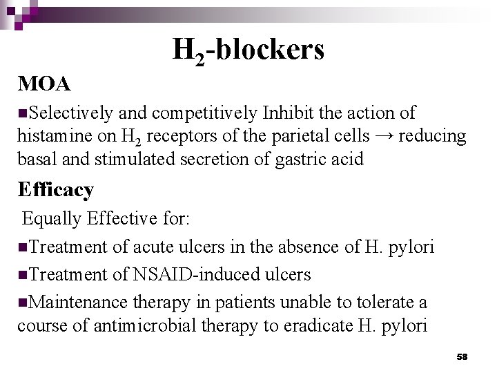 MOA H 2 -blockers n. Selectively and competitively Inhibit the action of histamine on