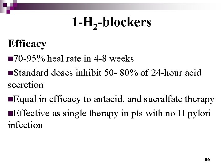 1 -H 2 -blockers Efficacy n 70 -95% heal rate in 4 -8 weeks