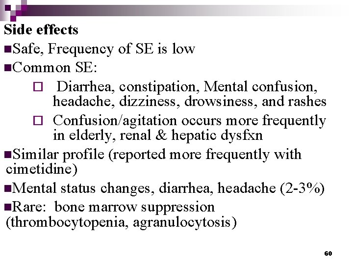 Side effects n. Safe, Frequency of SE is low n. Common SE: ¨ Diarrhea,