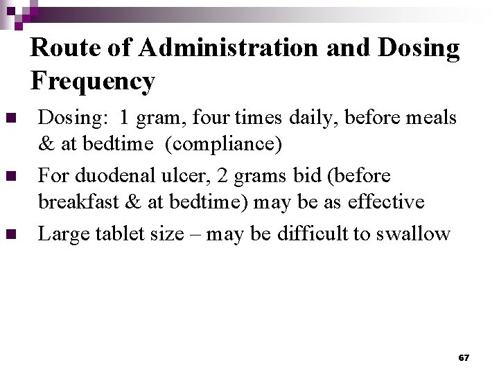 Route of Administration and Dosing Frequency n n n Dosing: 1 gram, four times