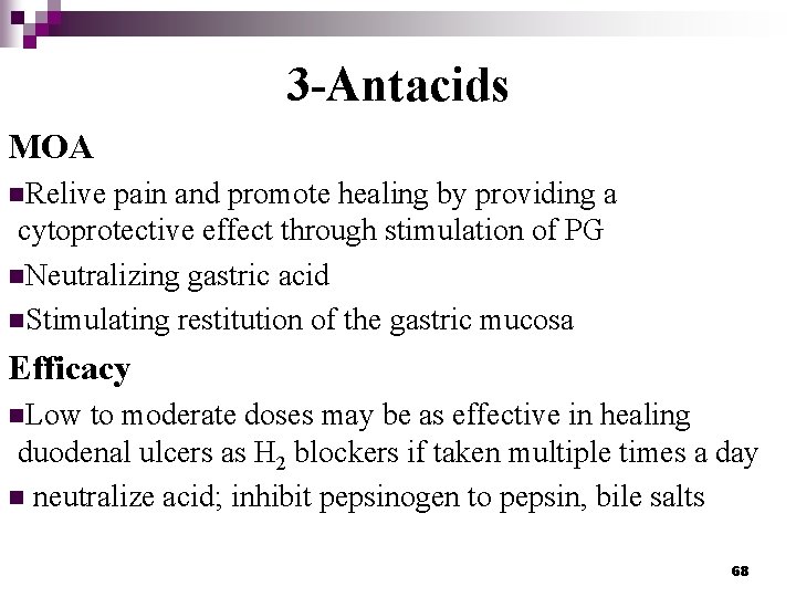 3 -Antacids MOA n. Relive pain and promote healing by providing a cytoprotective effect