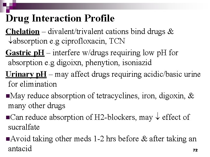 Drug Interaction Profile Chelation – divalent/trivalent cations bind drugs & absorption e. g ciprofloxacin,