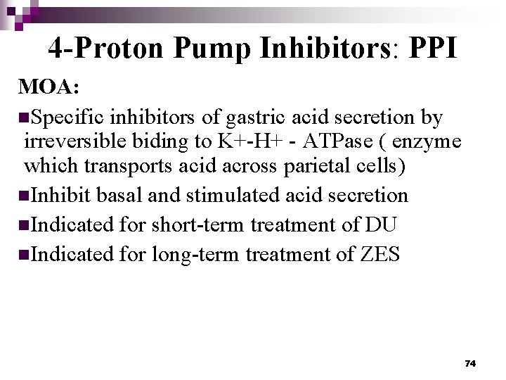4 -Proton Pump Inhibitors: PPI MOA: n. Specific inhibitors of gastric acid secretion by