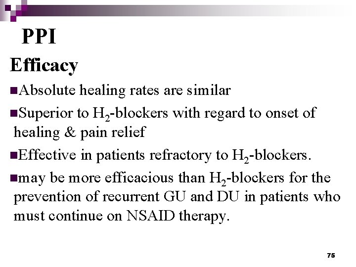 PPI Efficacy n. Absolute healing rates are similar n. Superior to H 2 -blockers