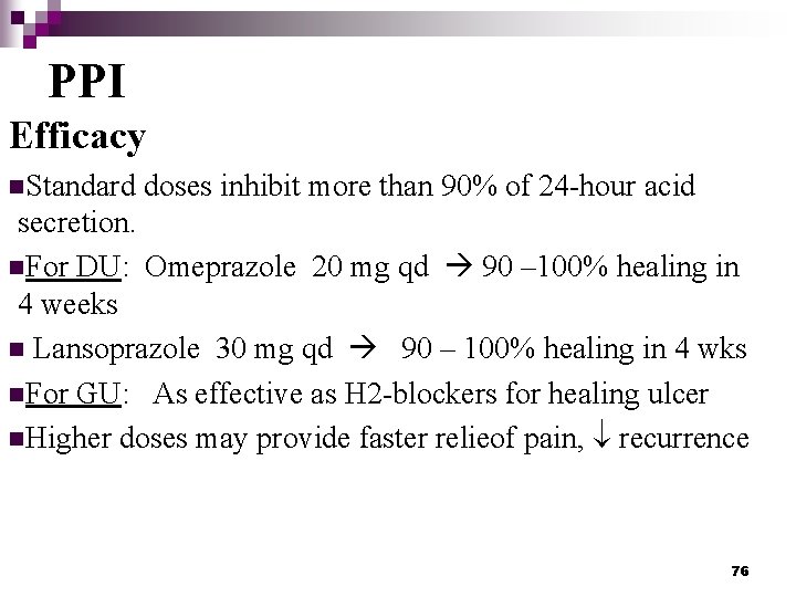 PPI Efficacy n. Standard doses inhibit more than 90% of 24 -hour acid secretion.