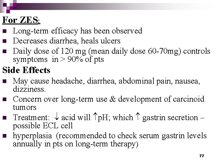 For ZES: n n n Long-term efficacy has been observed Decreases diarrhea, heals ulcers
