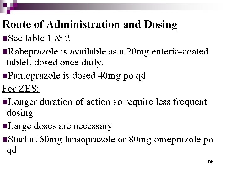 Route of Administration and Dosing n. See table 1 & 2 n. Rabeprazole is