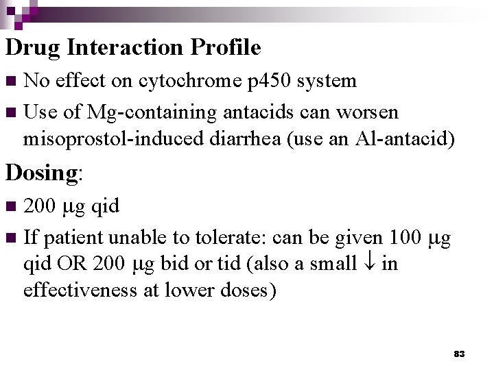 Drug Interaction Profile No effect on cytochrome p 450 system n Use of Mg-containing