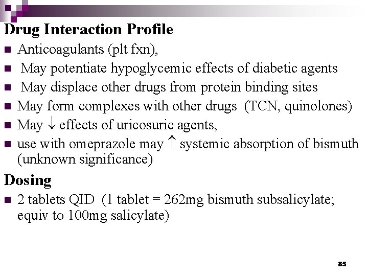 Drug Interaction Profile n n n Anticoagulants (plt fxn), May potentiate hypoglycemic effects of