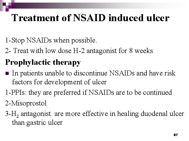 Treatment of NSAID induced ulcer 1 -Stop NSAIDs when possible. 2 - Treat with