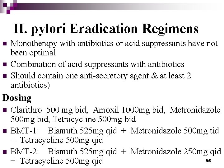 H. pylori Eradication Regimens n n n Monotherapy with antibiotics or acid suppressants have