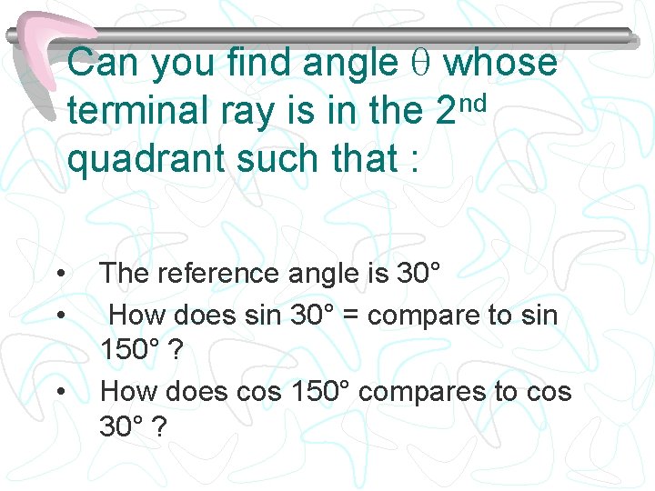 Can you find angle whose terminal ray is in the 2 nd quadrant such