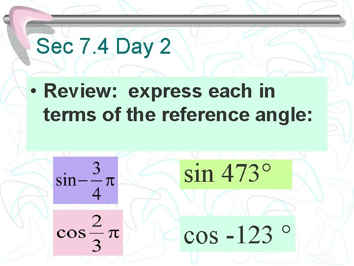 Sec 7. 4 Day 2 • Review: express each in terms of the reference