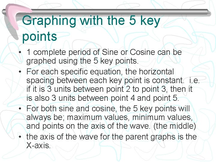 Graphing with the 5 key points • 1 complete period of Sine or Cosine