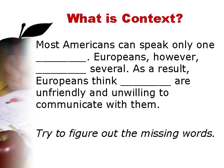 What is Context? Most Americans can speak only one ____. Europeans, however, ____ several.