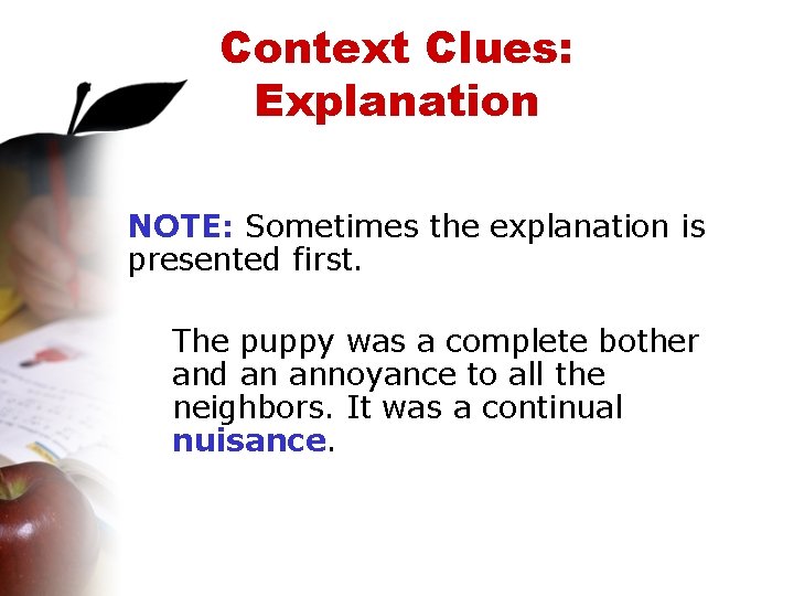 Context Clues: Explanation NOTE: Sometimes the explanation is presented first. The puppy was a