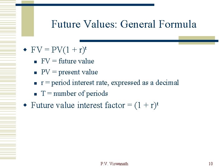 Future Values: General Formula w FV = PV(1 + r)t n n FV =