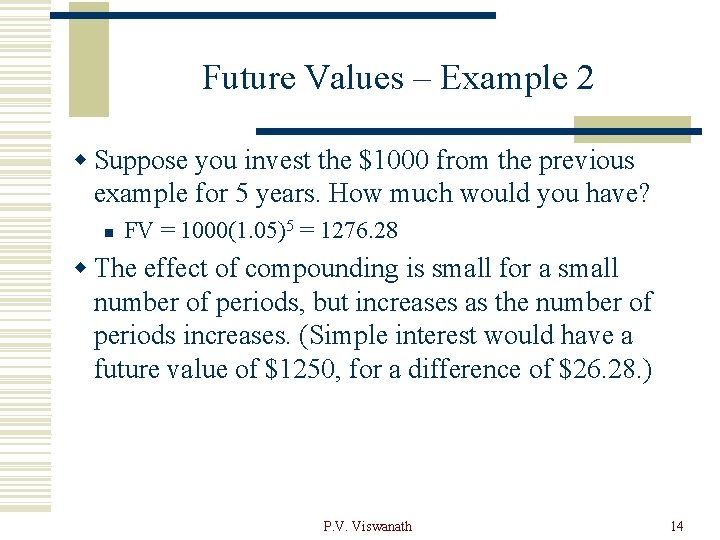 Future Values – Example 2 w Suppose you invest the $1000 from the previous