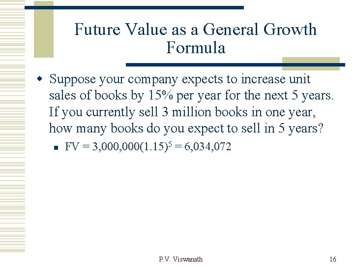 Future Value as a General Growth Formula w Suppose your company expects to increase