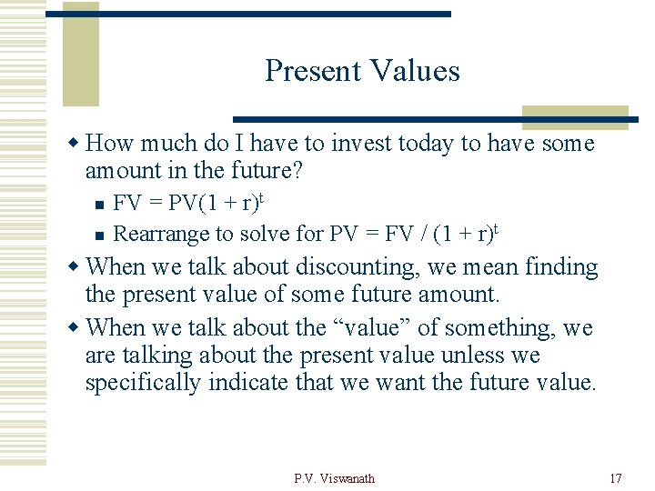Present Values w How much do I have to invest today to have some