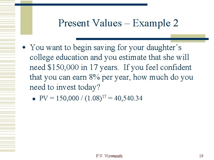 Present Values – Example 2 w You want to begin saving for your daughter’s