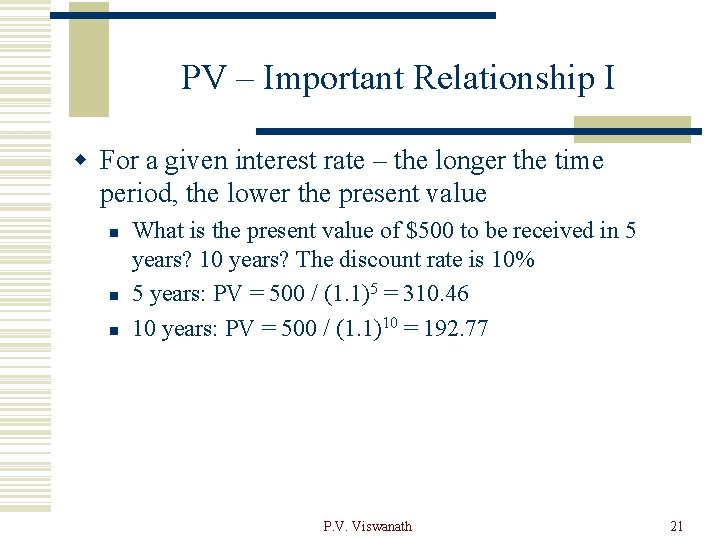 PV – Important Relationship I w For a given interest rate – the longer