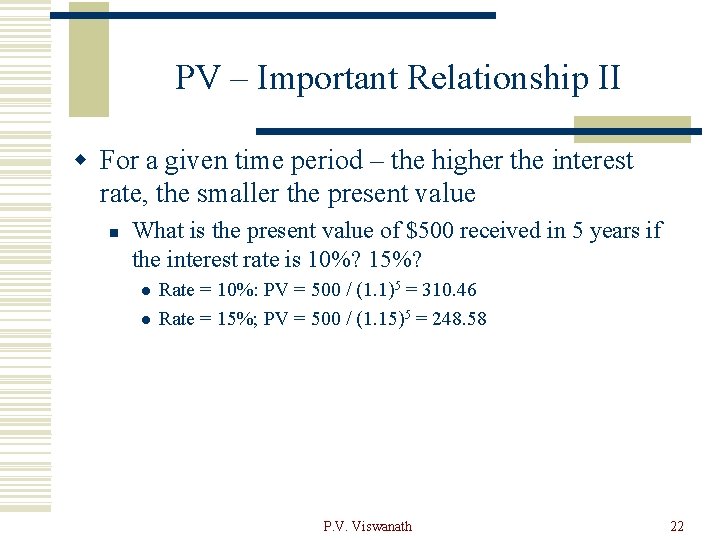 PV – Important Relationship II w For a given time period – the higher