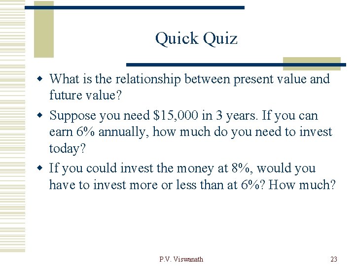 Quick Quiz w What is the relationship between present value and future value? w