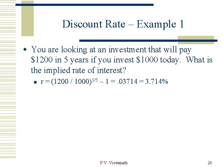 Discount Rate – Example 1 w You are looking at an investment that will