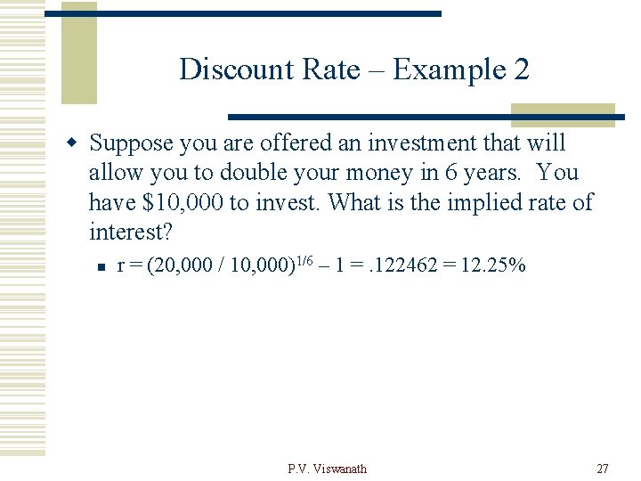 Discount Rate – Example 2 w Suppose you are offered an investment that will