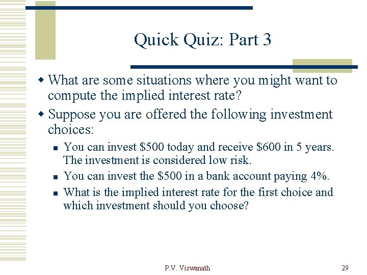 Quick Quiz: Part 3 w What are some situations where you might want to