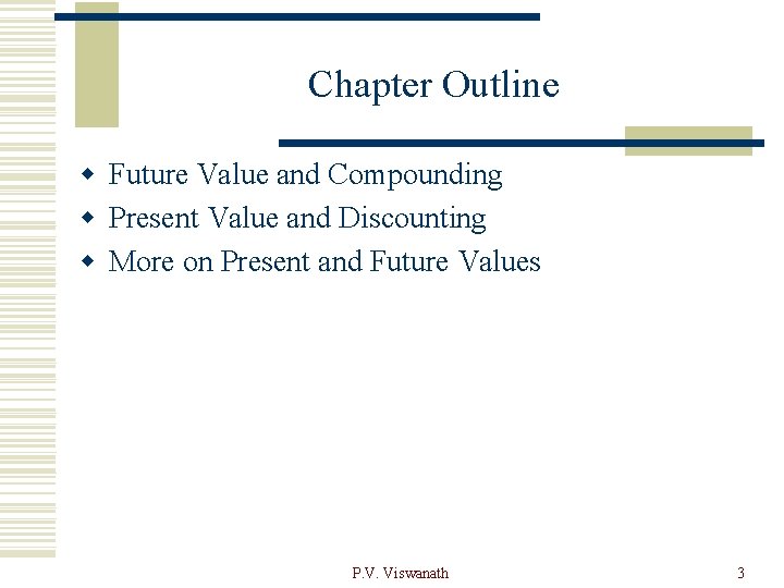 Chapter Outline w Future Value and Compounding w Present Value and Discounting w More