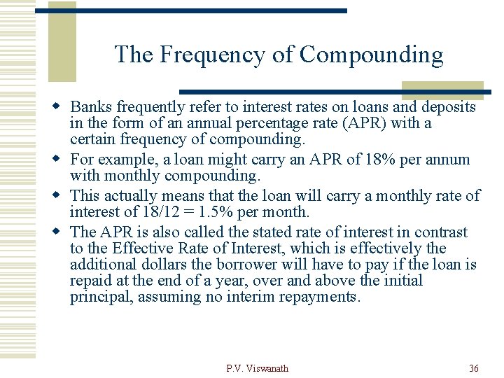 The Frequency of Compounding w Banks frequently refer to interest rates on loans and