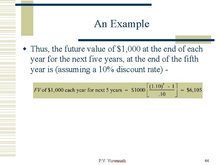 An Example w Thus, the future value of $1, 000 at the end of