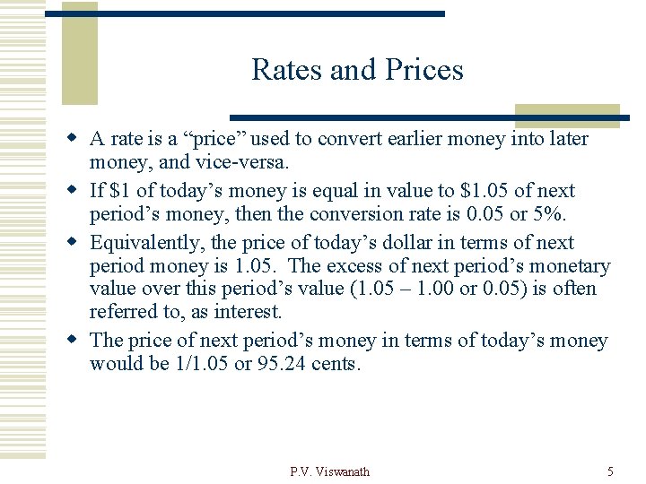 Rates and Prices w A rate is a “price” used to convert earlier money