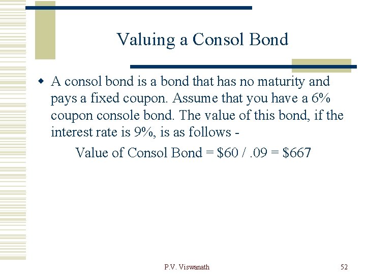 Valuing a Consol Bond w A consol bond is a bond that has no