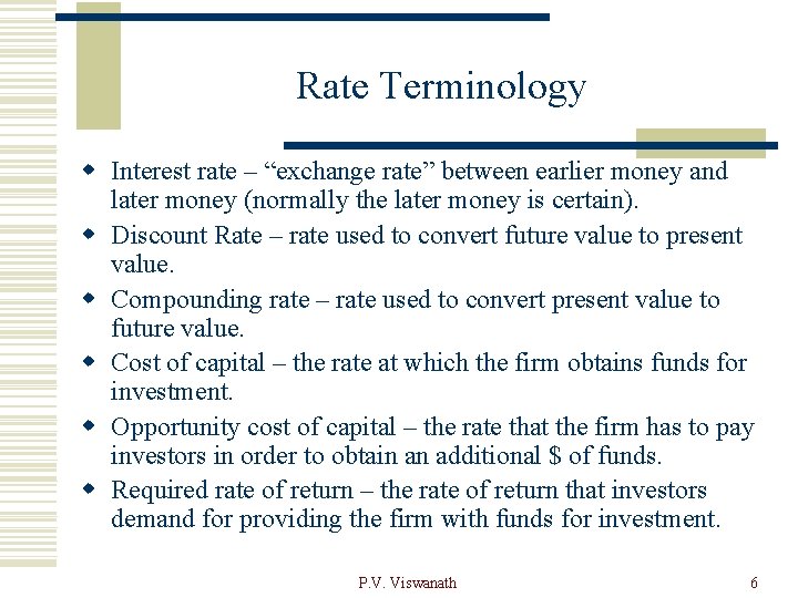 Rate Terminology w Interest rate – “exchange rate” between earlier money and later money