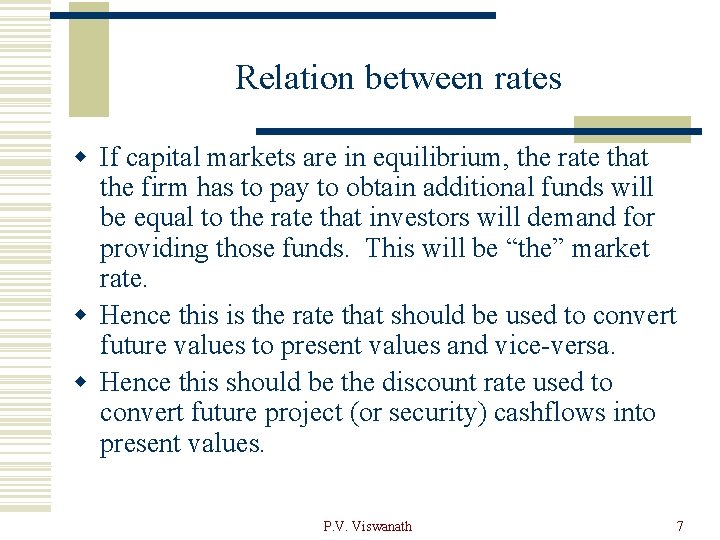 Relation between rates w If capital markets are in equilibrium, the rate that the